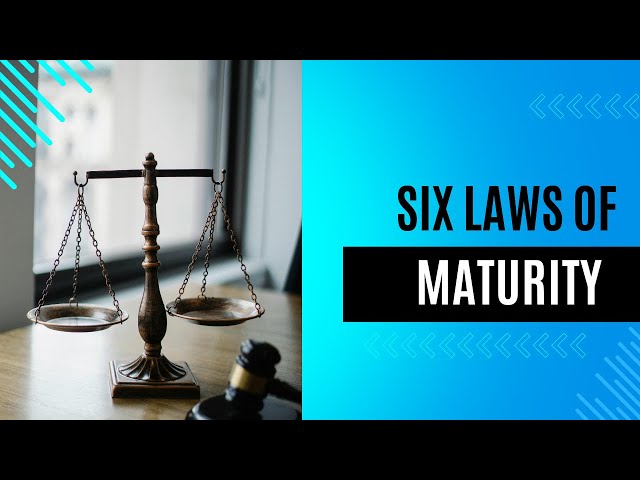 The Six Laws of Maturity